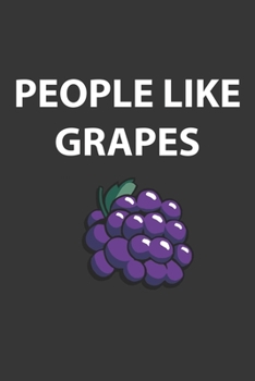 Paperback People Like Grapes Notebook: Lined Journal, 120 Pages, 6 x 9, Affordable Gift Journal Matte Finish Book