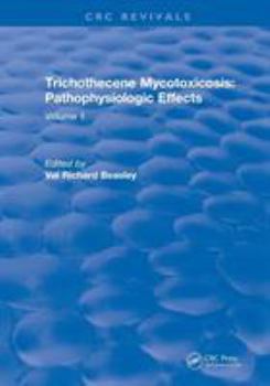 Revival: Trichothecene Mycotoxicosis Pathophysiologic Effects (1989): Volume II