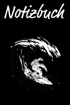 Notizbuch: Astronaut auf Welle | ca DIN A5 | ohne Rand | gepunktet | für Ziele, To Do Listen, Ideen, Notizen (German Edition)