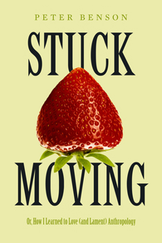 Hardcover Stuck Moving: Or, How I Learned to Love (and Lament) Anthropology Volume 9 Book
