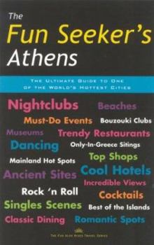 Paperback The Fun Seeker's Athens: The Ultimate Guide to One of the World's Hottest Cities Book