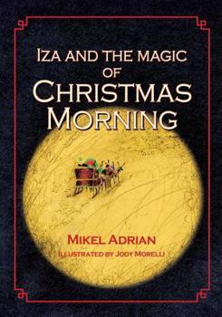 Paperback Iza and the Magic of Christmas Morning Book