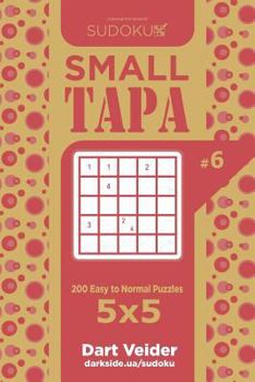Paperback Sudoku Small Tapa - 200 Easy to Normal Puzzles 5x5 (Volume 6) Book