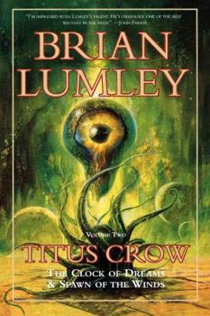 Titus Crow, Volume 2: The Clock of Dreams; Spawn of the Winds (Titus Crow) - Book  of the Titus Crow