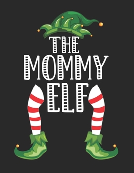 Paperback The Mommy Elf: Christmas Gifts Notebook, Journal, Diary For Mommy, Mom, Mother Book