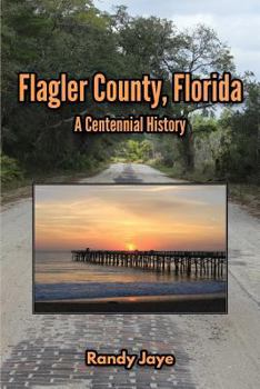 Paperback Flagler County, Florida: A Centennial History Book