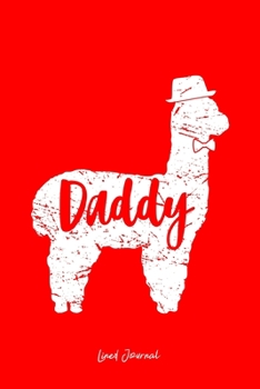 Lined Journal: Daddy Llama Cute Alpaca Animal Lover Llama-Lover - Red Ruled Notebook - Diary, Writing, Notes, Gratitude, Goal Journal - 6x9 120 pages