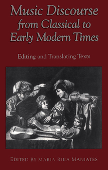 Hardcover Music Discourse from Classical to Early Modern Times: Editing and Translating Texts Book