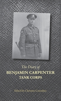 Paperback The Diary of Benjamin Carpenter, Tank Corps Book
