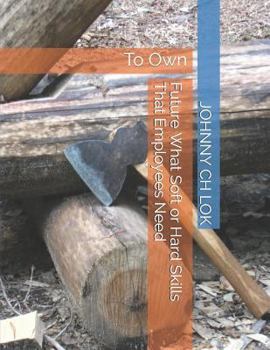 Paperback Future What Soft or Hard Skills That Employees Need: To Own Book