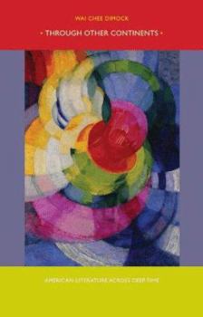 Hardcover Through Other Continents: American Literature across Deep Time Book