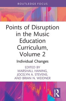 Paperback Points of Disruption in the Music Education Curriculum, Volume 2: Individual Changes Book