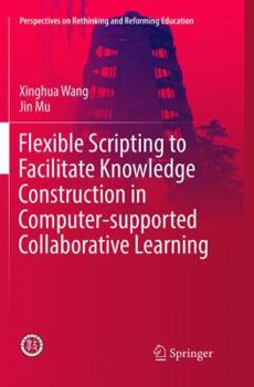 Paperback Flexible Scripting to Facilitate Knowledge Construction in Computer-Supported Collaborative Learning Book