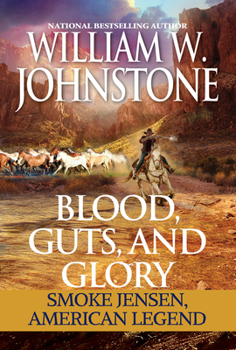 Mass Market Paperback Blood, Guts, and Glory: Smoke Jensen: American Legend Book