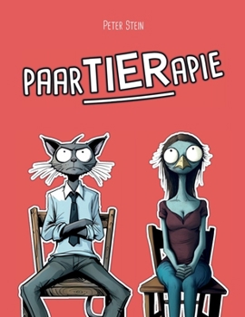 Paperback PaarTIERapie: Ein lustiges, illustriertes (Geschenk-)Buch über Beziehungsprobleme - für Frauen, Männer & Paare mit Humor und einer Vorliebe für Satire [German] Book
