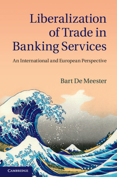 Hardcover Liberalization of Trade in Banking Services: An International and European Perspective Book