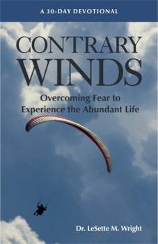 Paperback Contrary Winds: Overcoming Fear to Experience the Abundant Life Book