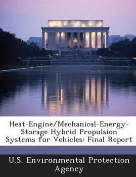 Paperback Heat-Engine/Mechanical-Energy-Storage Hybrid Propulsion Systems for Vehicles: Final Report Book