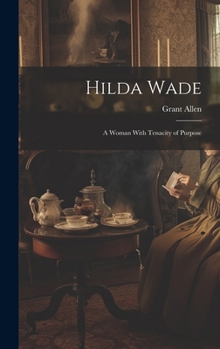 Hardcover Hilda Wade: A Woman With Tenacity of Purpose Book