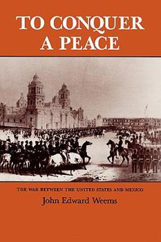 Paperback To Conquer a Peace: The War Between the United States and Mexico Book