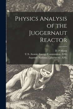 Paperback Physics Analysis of the Juggernaut Reactor Book