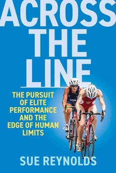 Paperback Across the Line: The Pursuit of Elite Performance and the Edge of Human Limits Book