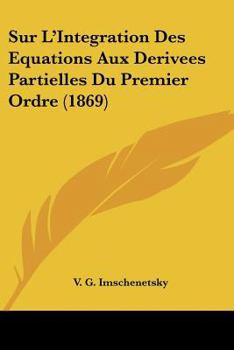 Paperback Sur L'Integration Des Equations Aux Derivees Partielles Du Premier Ordre (1869) [French] Book