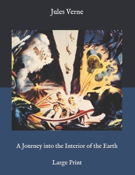 Paperback A Journey into the Interior of the Earth: Large Print Book