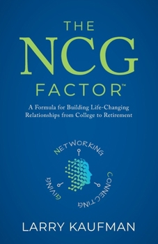 Paperback The NCG Factor: A Formula for Building Life-Changing Relationships from College to Retirement Book