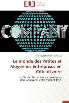 Paperback Le Monde Des Petites Et Moyennes Entreprises En Côte d'Ivoire [French] Book