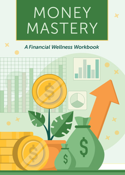 Money Mastery: A Financial Wellness Workbook