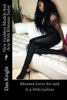 Paperback New Goddess Models And Acts With Sexy Today: Rhianna Loves her and is a little jealous Book