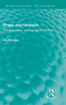 Hardcover Dress and Undress: The Restoration and Eighteenth Century Book