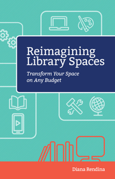Paperback Reimagining Library Spaces: Transform Your Space on Any Budget Book