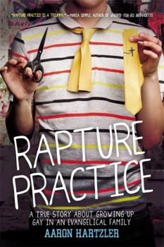 Paperback Rapture Practice: A True Story about Growing Up Gay in an Evangelical Family Book