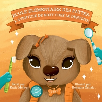 Paperback Ecole Elémentaire des Pattes: L'Aventure De Roxy Chez Le Dentiste [French] Book