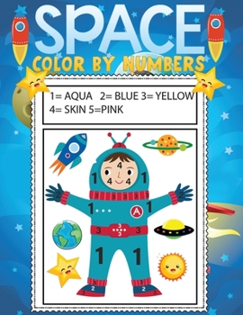 Paperback space color by numbers: Fun & Easy Space Drawings For Kids & Toddlers to Color with Astronauts, Planets, Aliens, Rockets, Spaceships and More! Book