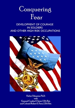 Hardcover Conquering Fear - Development of Courage in Soldiers and Other High Risk Occupations Book