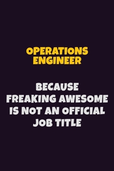 Paperback Operations Engineer, Because Freaking Awesome Is Not An Official Job Title: 6X9 Career Pride Notebook Unlined 120 pages Writing Journal Book