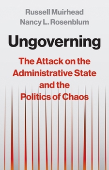 Hardcover Ungoverning: The Attack on the Administrative State and the Politics of Chaos Book