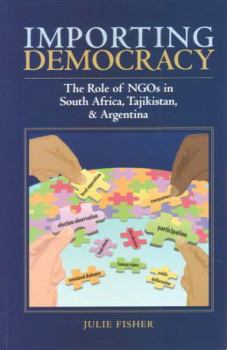 Perfect Paperback Importing Democracy: The Role of NGO's in South Africa, Tajikistan, & Argentina Book