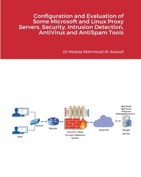 Paperback Configuration and Evaluation of Some Microsoft and Linux Proxy Servers, Intrusion Detection and AntiVirus Tools Book