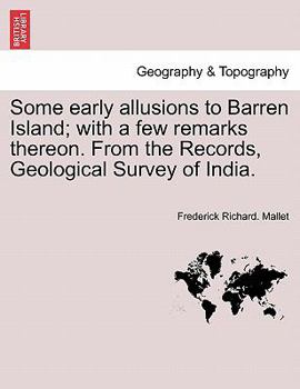 Paperback Some Early Allusions to Barren Island; With a Few Remarks Thereon. from the Records, Geological Survey of India. Book