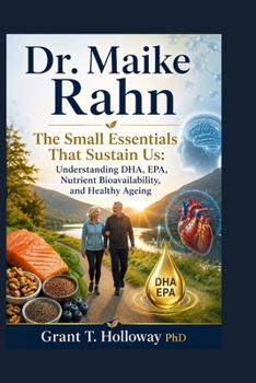 Dr. Maike Rahn: The Small Essentials That Sustain Us: Understanding DHA, EPA, Nutrient Bioavailability, and Healthy Ageing