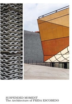 Paperback Suspended Moment: The Architecture of Frida Escobedo Book
