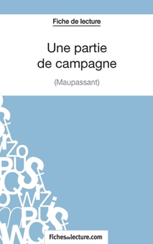 Paperback Une partie de campagne de Maupassant (Fiche de lecture): Analyse complète de l'oeuvre [French] Book