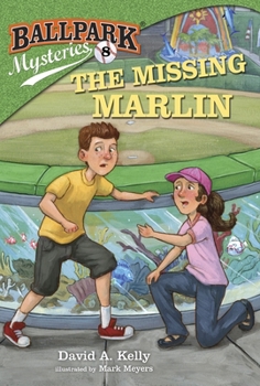 The Missing Marlin - Book #8 of the Ballpark Mysteries