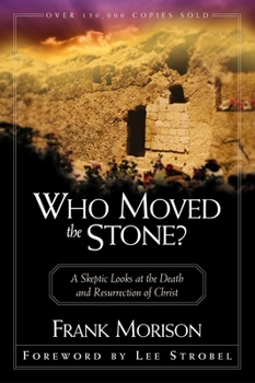 Paperback Who Moved the Stone?: A Skeptic Looks at the Death and Resurrection of Christ Book