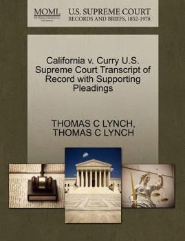 Paperback California V. Curry U.S. Supreme Court Transcript of Record with Supporting Pleadings Book