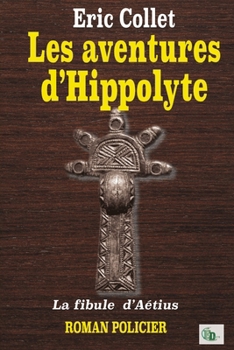 Paperback Les aventures d'Hippolyte - La fibule d'Aetius [French] Book